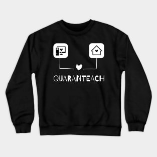 QuaranTeach Teacher Gift, Distance Learning Gift, Online Instructor Saying, Teacher Gift Design, School Quote Crewneck Sweatshirt